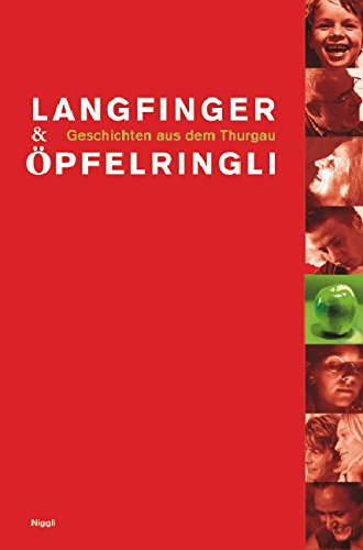 Langfinger und Öpfelringli: Geschichten aus dem Thurgau Contemporary literature