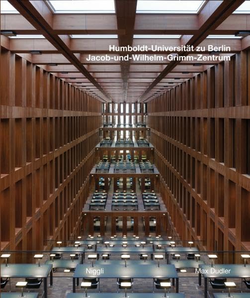 Max Dudler - Humboldt-Universität zu Berlin. Jacob und Wilhelm Grimm-Zentrum: The New Central Library of the Humboldt University Berlin Architecture