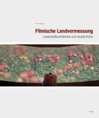 Filmische Landvermessung - Landschaftsverständnis und visuelle Kultur Books