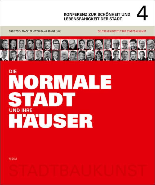 Konferenz zur Schönheit und Lebensfähigkeit der Stadt 4: 'Die normale Stadt und ihre Häuser': Hrsg.: Deutsches Institut für Stadtbaukunst Architecture