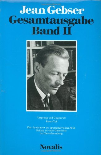 Gesamtausgabe Band II, Ursprung und Gegenwart, 1. Teil: Die Fundamente d. aperspektiv. Welt. Beitrag zu e. Geschichte d. Bewußtwerdung Books