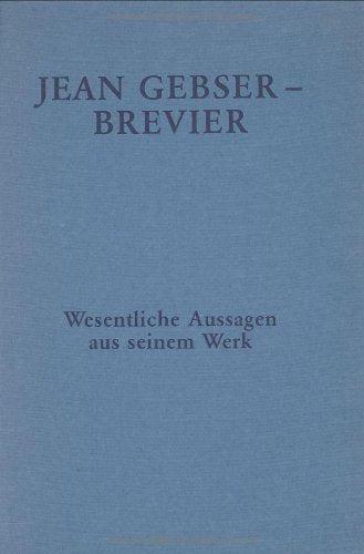 Jean Gebser-Brevier: Wesentliche Aussagen aus seinem Werk. Hrsg. v. Klaus Rassmann Philosophy