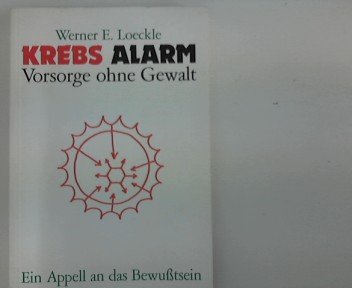 Krebsalarm: Vorsorge ohne Gewalt. Ein Appell an das Bewusstsein General education