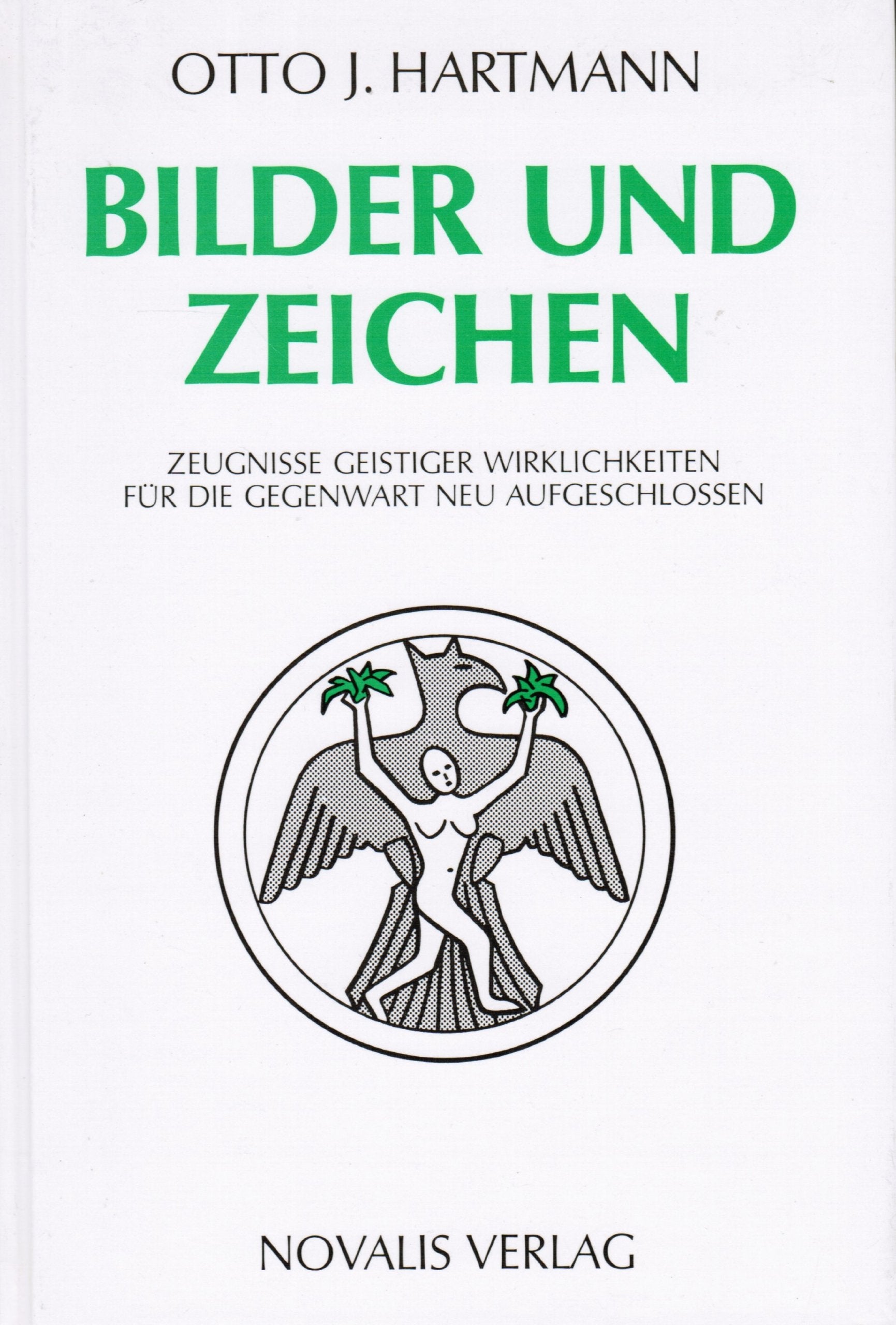 Bilder und Zeichen: Zeugnisse geistiger Wirklichkeiten für die Gegenwart neu aufgeschlossen Philosophy