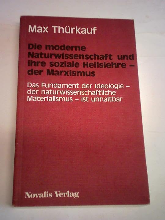 Die moderne Naturwissenschaft und ihre soziale Heilslehre - der Marxismus: Das Fundament der Ideologie - der naturwissenschaftliche Materialismus - ist unhaltbar Business & Technology