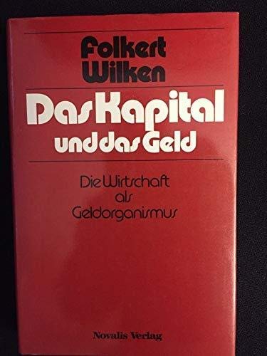 Das Kapital und das Geld: Die Wirtschaft als Geldorganismus Business, Finance & Career