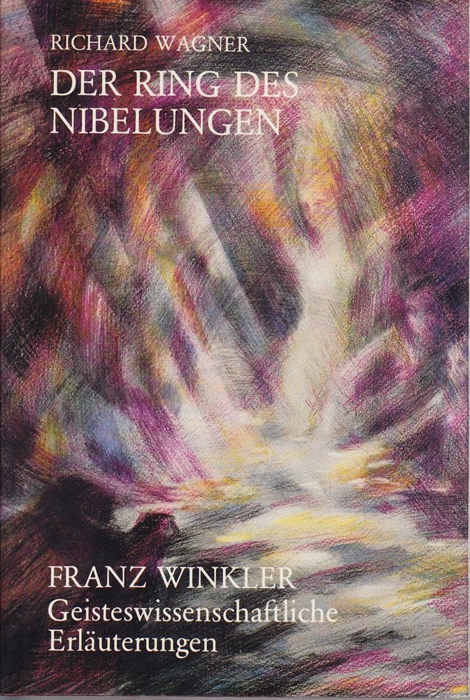 Richard Wagner. Der Ring des Nibelungen, verbunden mit einer Betrachtung über Parsifal - das Mysterium des Grals. Versuch zu einem tieferen Verstehen. Books