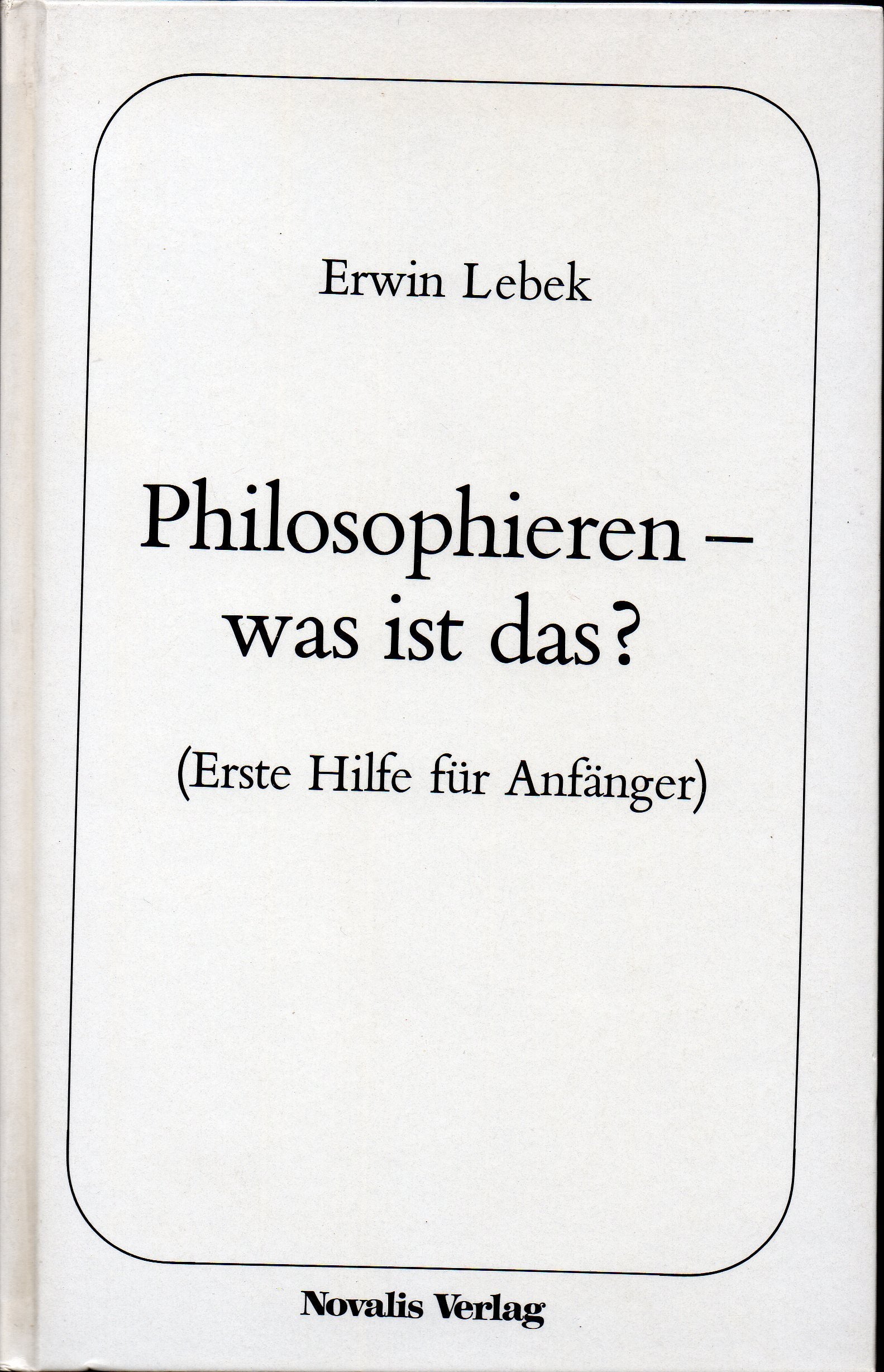 Philosophieren - was ist das? : (Erste Hilfe für Anfänger). Books