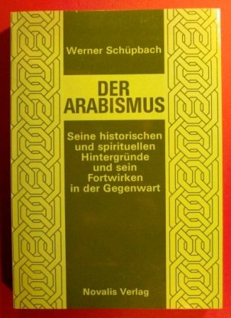 Der Arabismus: Seine historischen und spirituellen Hintergründe und sein Fortwirken in der Gegenwart Philosophy