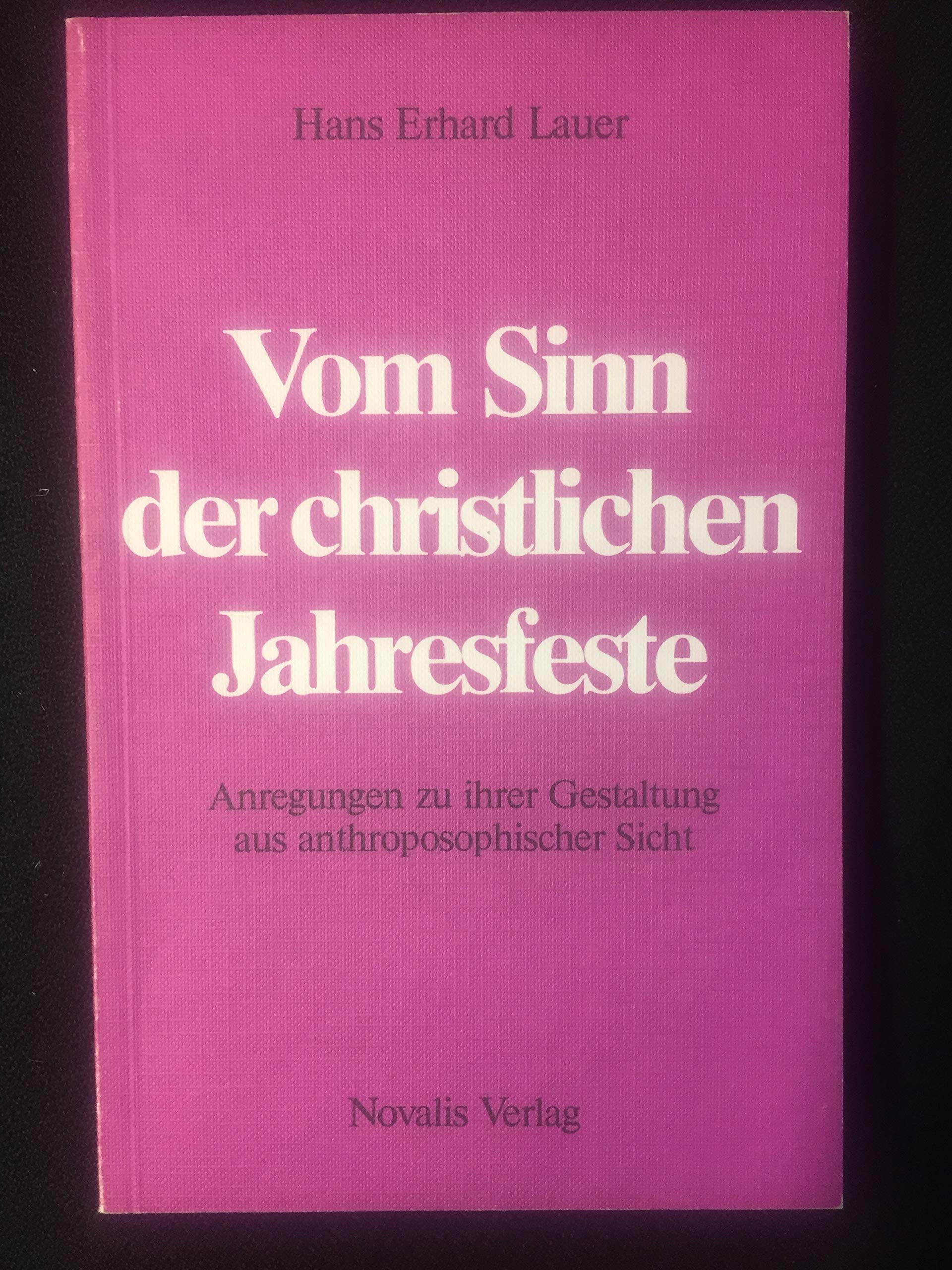 Vom Sinn der christlichen Jahresfeste: Anregung zu ihrer Gestaltung aus anthroposophischer Sicht Philosophy
