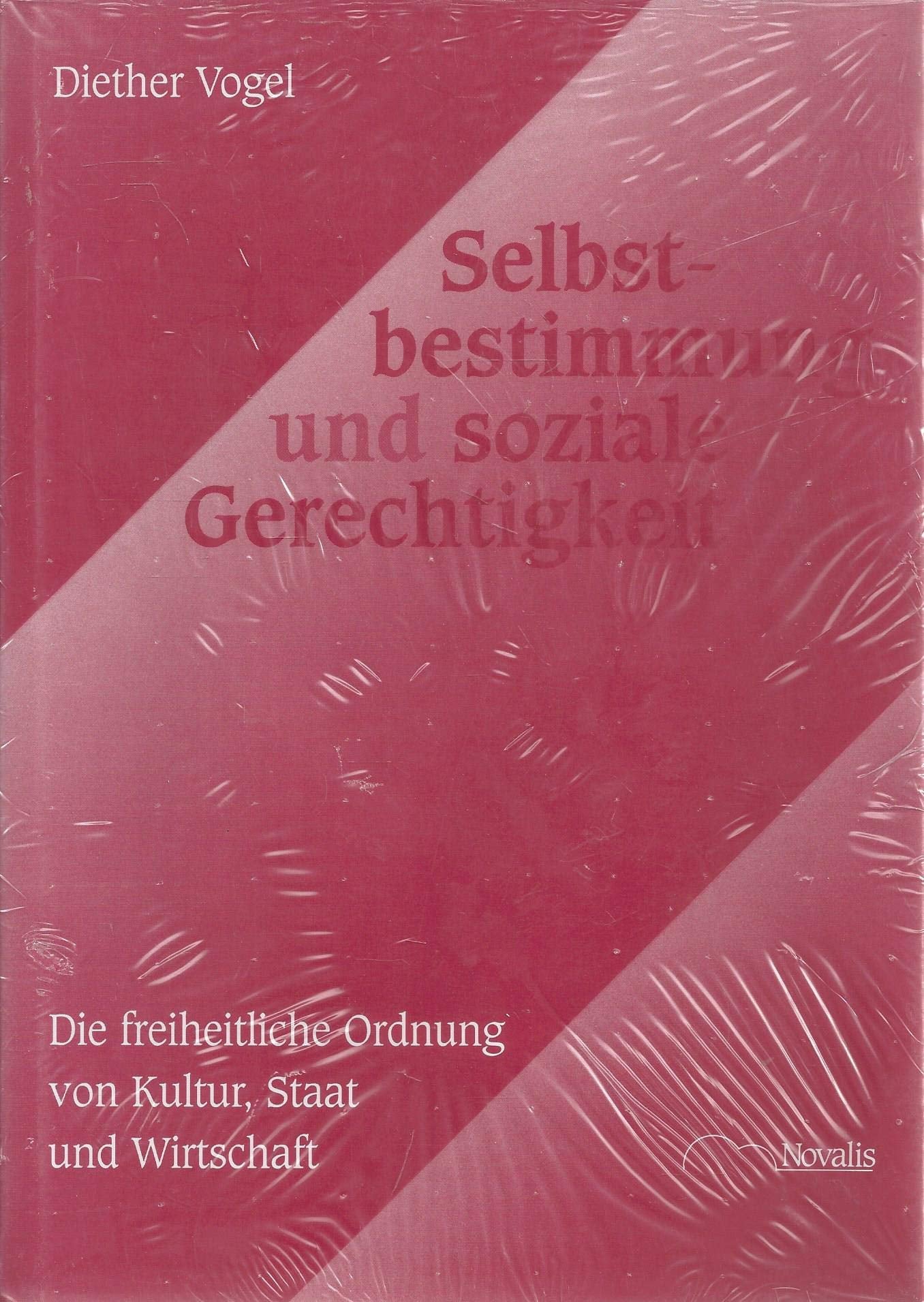 Selbstbestimmung und soziale Gerechtigkeit: Freiheitliche Ordnung von Kultur, Staat und Wirtschaft Business & Technology