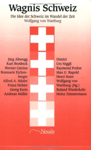 Wagnis Schweiz: Die Idee der Schweiz im Wandel der Zeit Business, Finance & Career