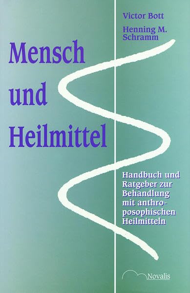 Mensch und Heilmittel. Handbuch und Ratgeber zur Behandlung mit anthroposophischen Heilmitteln. Medicine