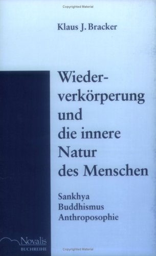 Wiederverkörperung und die innere Natur des Menschen: Sankhya, Buddhismus, Anthroposophie Philosophy