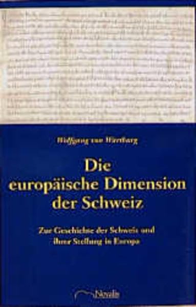 Die europäische Dimension der Schweiz: Die Geschichte der Schweiz und ihrer Stellung in Europa Books