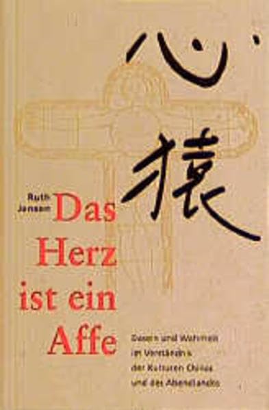 Das Herz ist ein Affe: Dasein und Wahrheit in der Kultur Chinas und des Abendlandes Film, Art & Culture
