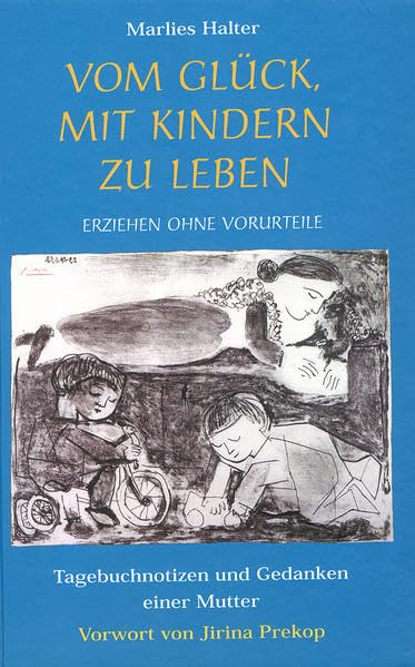 Vom Glück, mit Kindern zu leben: Erziehen ohne Vorurteile Learning & Reference
