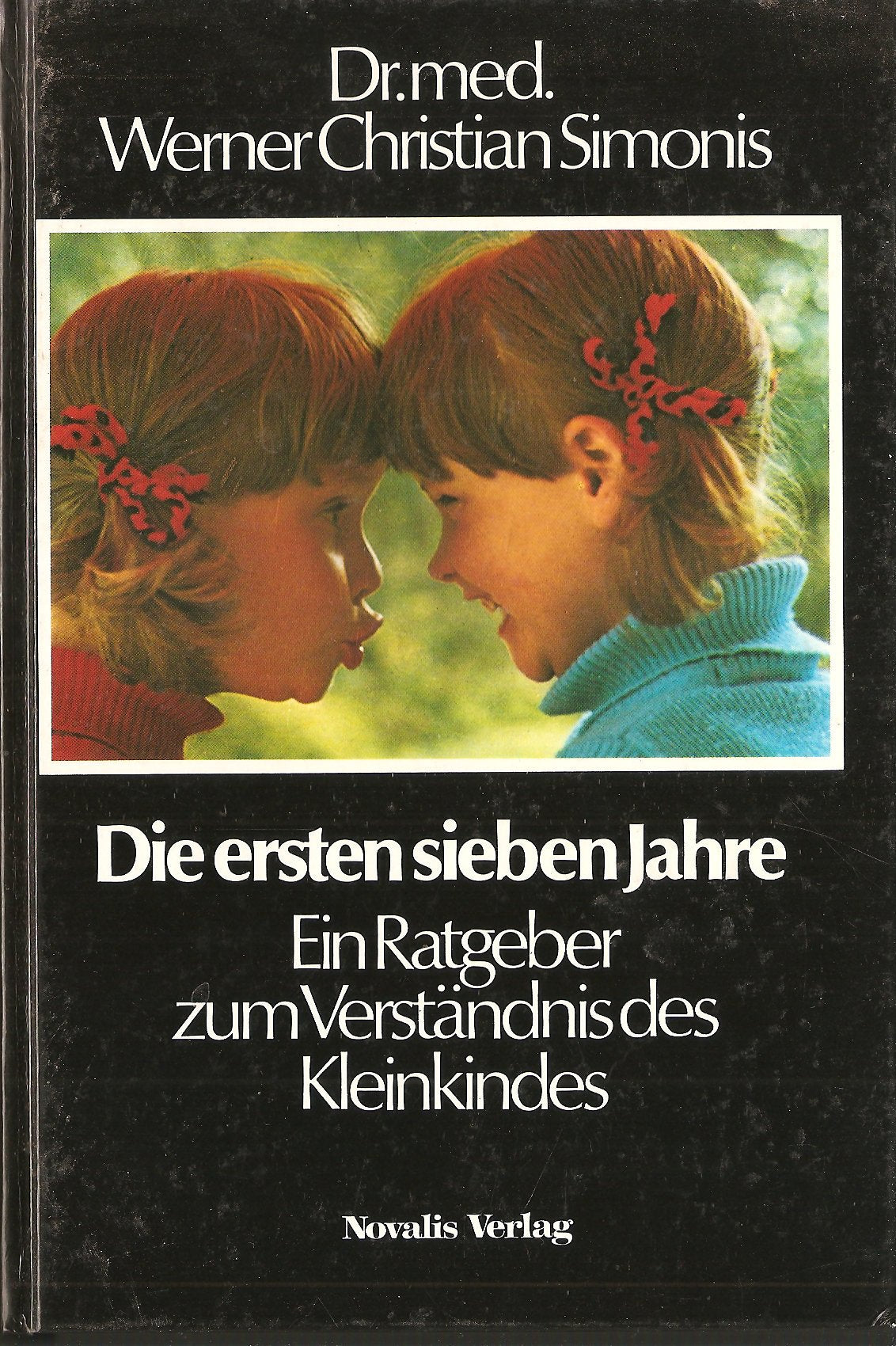 Die ersten sieben Jahre: Ein Ratgeber zum Verständnis des Kleinkindes Psychology