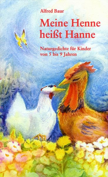 Meine Henne heißt Hanne: Naturgedichte für Kinder von 5 bis 9 Jahren Novels & Short Stories