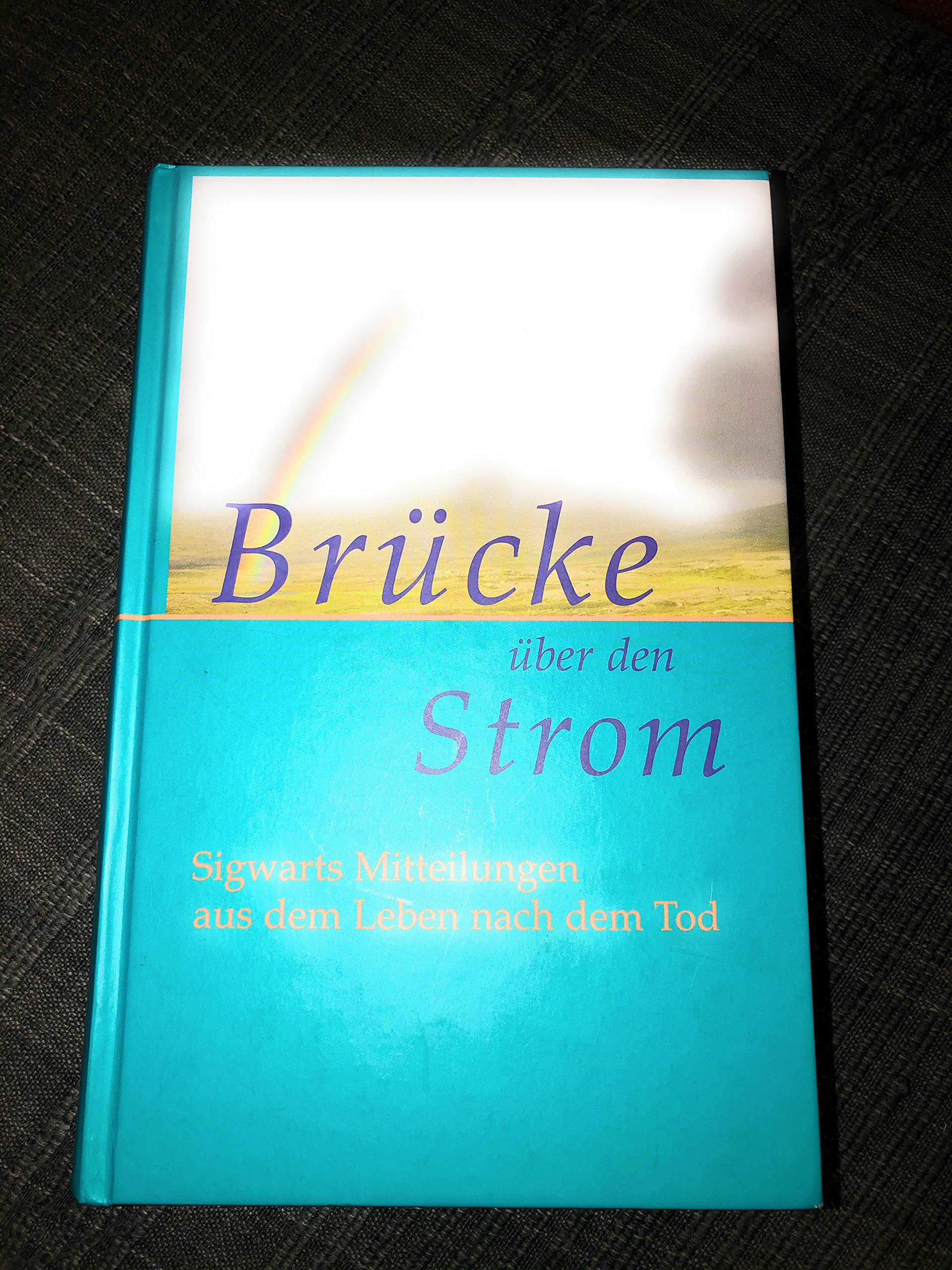 Brücke über den Strom: Mitteilungen von Sigwart Graf zu Eulenburg aus dem Leben nach dem Tode 1915 – 1949 Memories