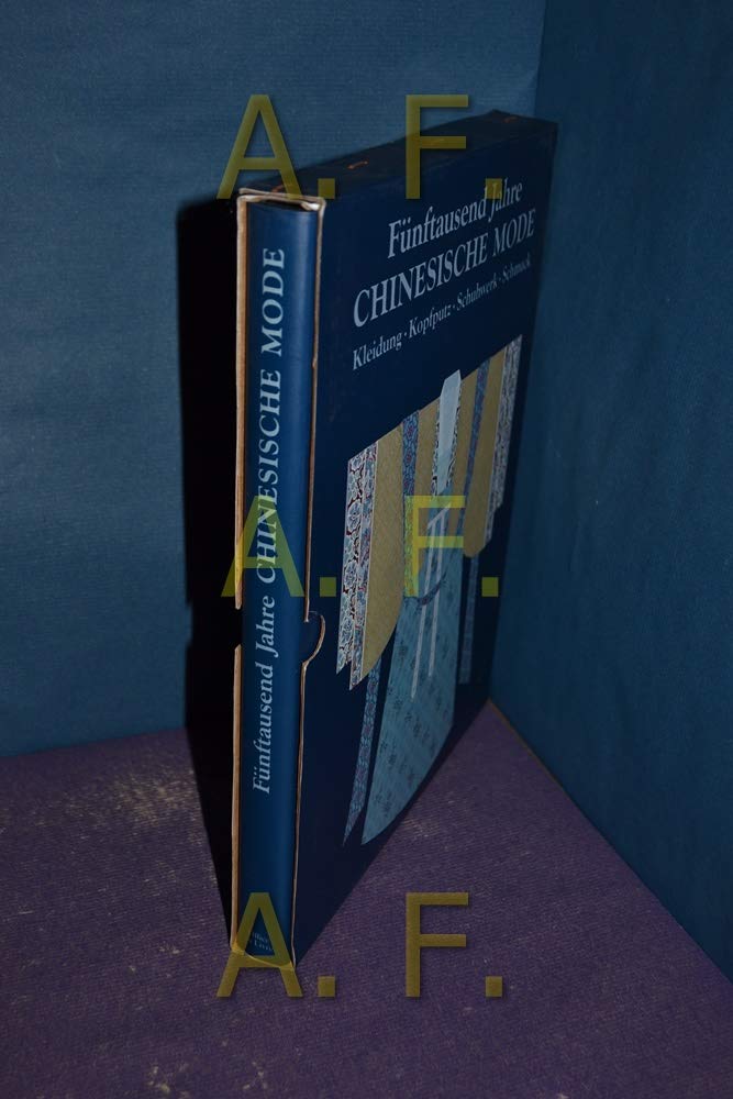 Fünftausend Jahre chinesische Mode. Kleidung, Kopfputz, Schuhwerk, Schmuck. Original-Leinenband, farbig ill. OU. Books