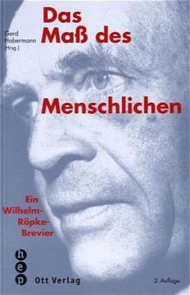 Das Mass des Menschlichen: Ein Wilhelm Röpke-Brevier Politics & History