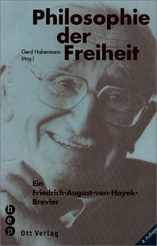 Philosophie der Freiheit: Ein Friedrich August von Hayek-Brevier Philosophy