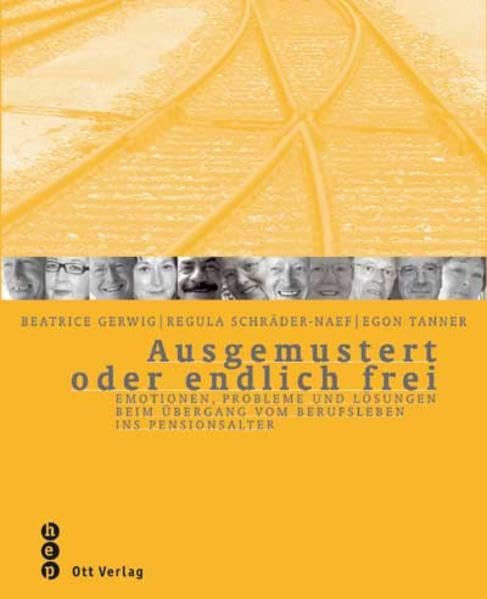 Ausgemustert oder endlich frei: Emotionen, Probleme und Lösungen beim Übergang vom Berufsleben ins Pensionsalter Business, Finance & Career