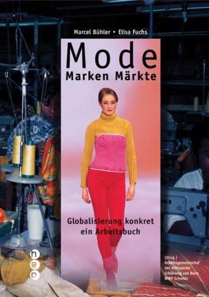 Mode, Marken, Märkte: Globalisierung konkret - ein Arbeitsbuch Business, Finance & Career