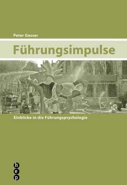 Führungsimpulse: Einblicke in die Führungspsychologie Business, Finance & Career