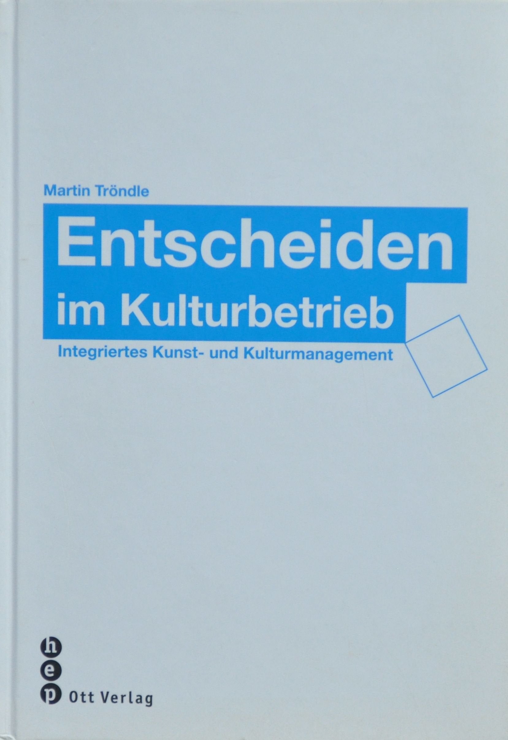 Entscheiden im Kulturbetrieb: Integriertes Kunst- und Kulturmanagement Law