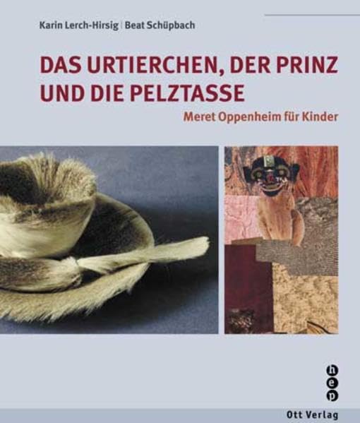 Das Urtierchen, der Prinz und die Pelztasse: Meret Oppenheim für Kinder Non-fiction