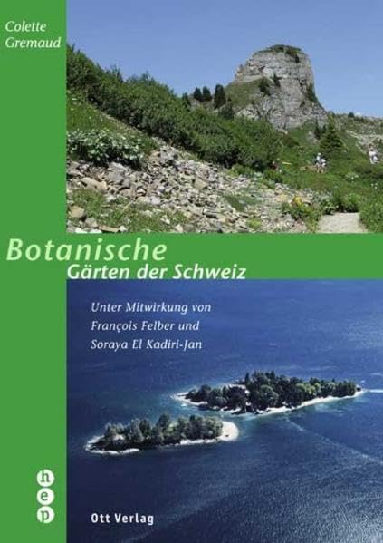 Botanische Gärten der Schweiz: Unter Mitwirkung von François Felber und Soraya El Kadiri-Jan Leisure, Home & Garden