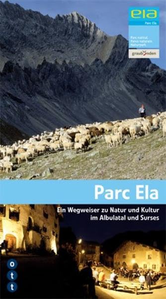Parc Ela: Ein Wegweiser zu Natur und Kultur im Albulatal und Surses Leisure, Home & Garden