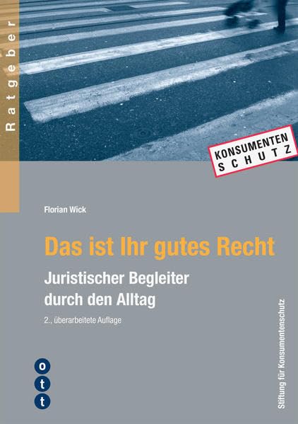 Das ist Ihr gutes Recht: Juristischer Begleiter durch den Alltag (Ratgeber der Stiftung für Konsumentenschutz) Law