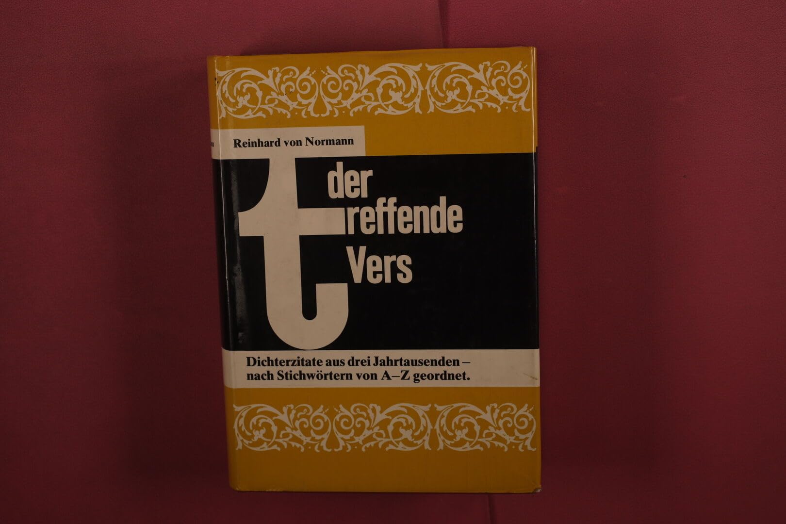 Der treffende Vers: Dichterzitate aus drei Jahrtausenden - nach Stichwörtern von A - Z geordnet (Die treffende Reihe) General education