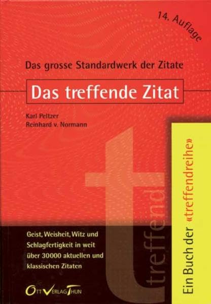 Das treffende Zitat: Gedanken aus drei Jahrtausenden und fünf Kontinenten, nach Stichwörtern geordnet ("Treffendreihe" - Management - Arbeitswelt) Essays & Short Stories