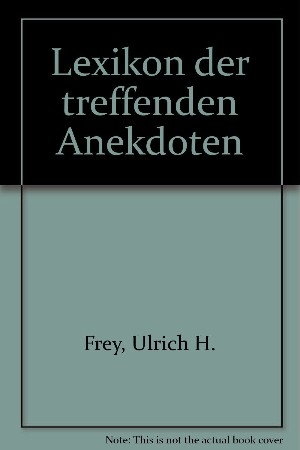 Lexikon der treffenden Anekdoten: Witzige Weisheiten zum Nachschlagen nach 3000 Stichwörtern und Autoren geordnet Books