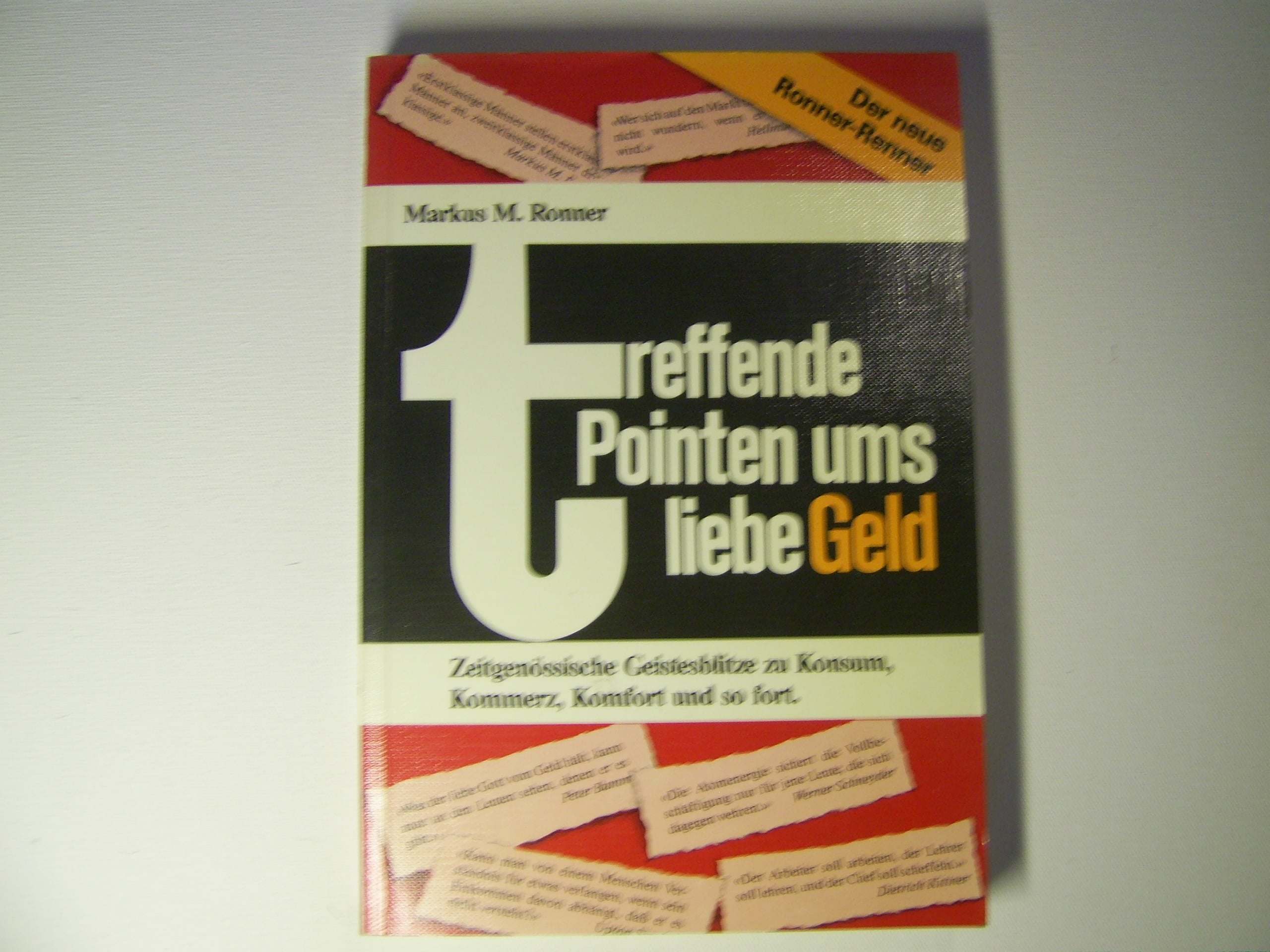 Treffende Pointen ums liebe Geld: Zeitgenössische Geistesblitze zu Konsum, Kommerz, Komfort und so fort Fiction