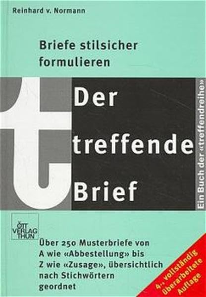 Der treffende Brief: Beispielbriefe mit Erläuterungen, alphabetisch nach Stichworten geordnet (Die treffende Reihe) Books