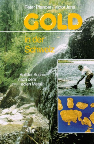 Gold in der Schweiz: Auf der Suche nach dem edlen Metall book