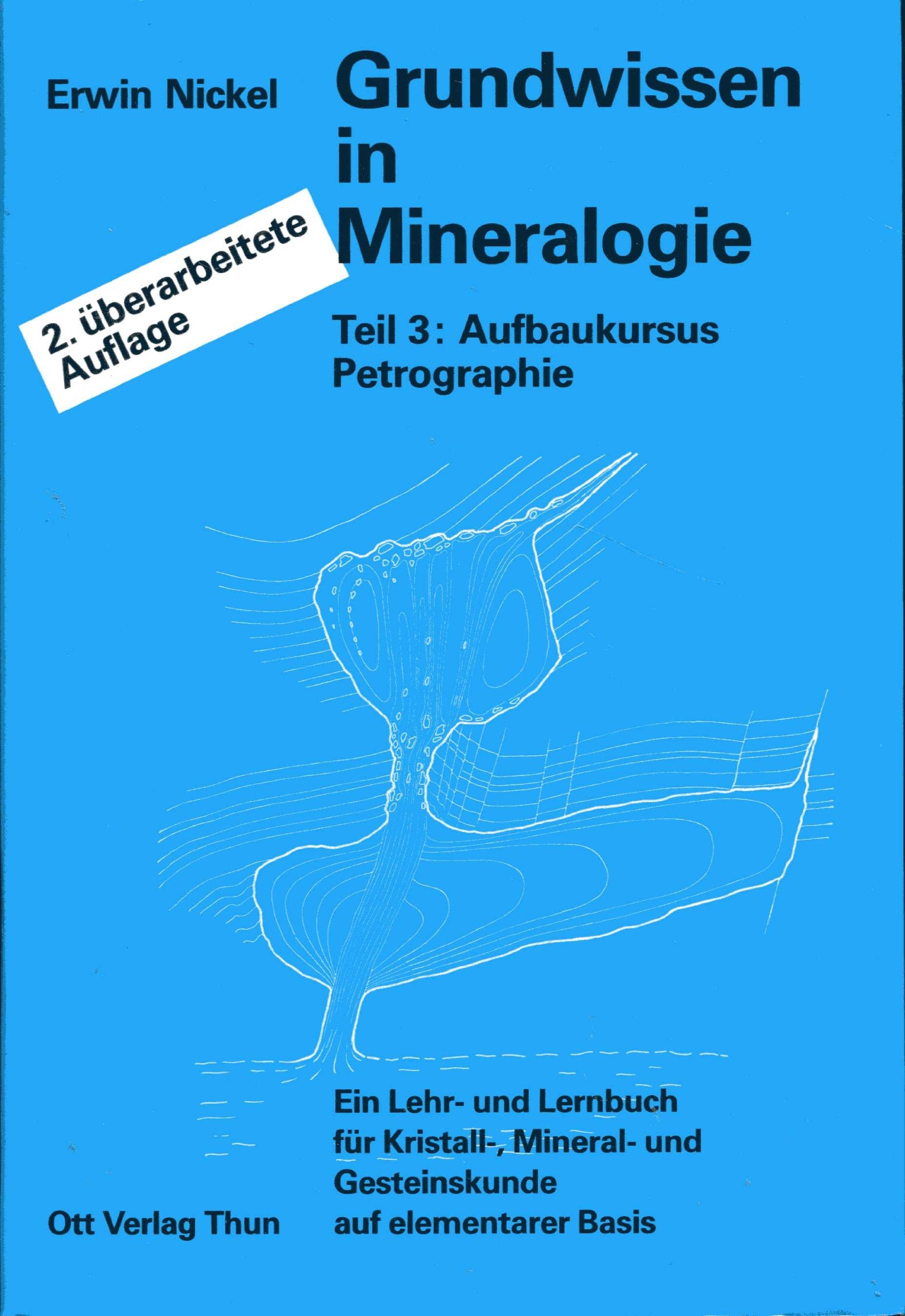 Grundwissen in Mineralogie. Ein Lehr- und Lernbuch fütr Kristall-, Mineral- und Gesteinskunde auf elementarer Basis. Teil 3: Aufbaukursus. Petrographie. book