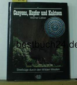 Canyons, Kupfer und Kakteen: Streifzüge durch den Wilden Westen für Naturfreunde Books
