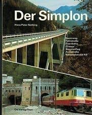 Der Simplon: Saumweg, Strasse, Bahn, Chavez'Simplonflug, Autostrasse, Nationalstrasse, neue Ganterbrücke Books