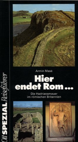 Hier endet Rom: Die Hadriansmauer im römischen Britannien (Otts-Spezial-Wanderführer) Travel