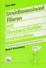 Dreidimensional führen mit Verstand, Gefühl und Intuition: Handbuch des modernen Managements / Anwendung Books
