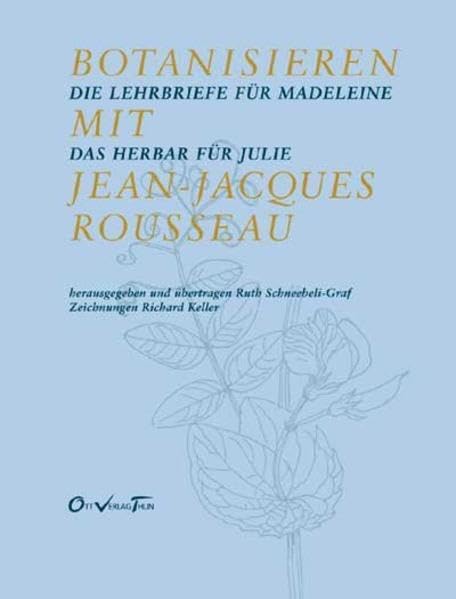 Botanisieren mit Jean-Jacques Rousseau. Die Lehrbriefe für Madeleine / Das Herbar für Julie Philosophy