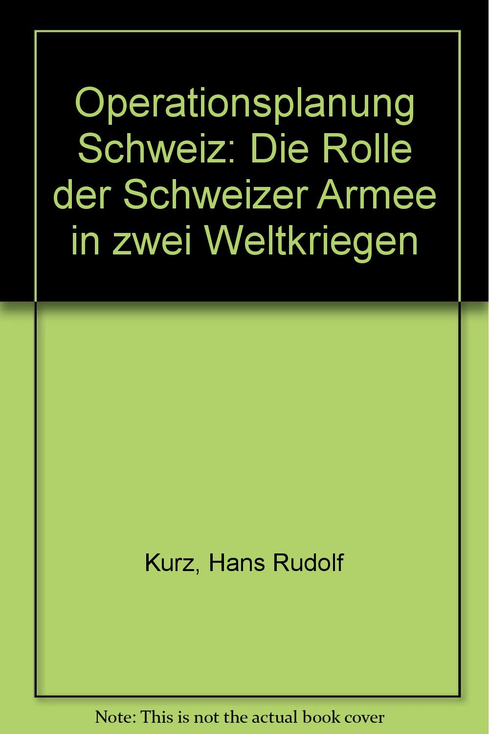 Operationsplanung Schweiz: Die Rolle der Schweizer Armee in zwei Weltkriegen Books