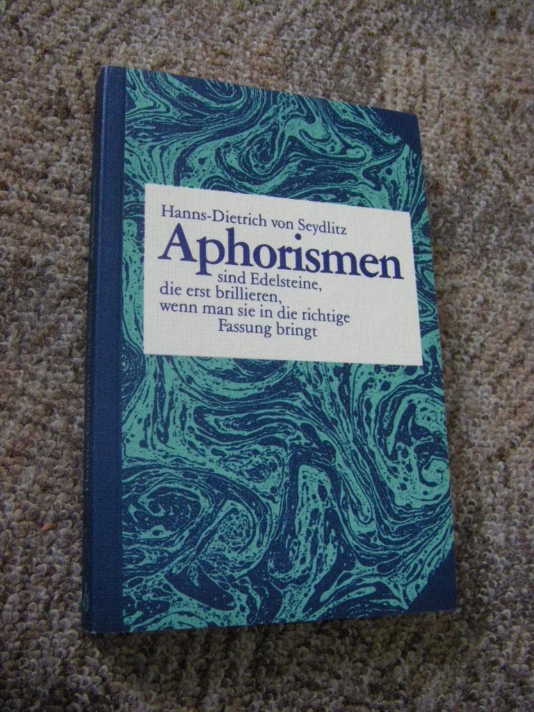 Aphorismen sind Edelsteine: ... die erst richtig brillieren, wenn man sie in die richtige Fassung bringt Books