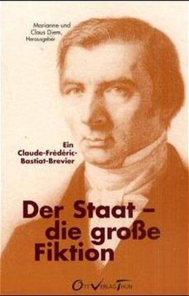 Der Staat die große Fiktion. Ein Claude-Frederic-Bastiat-Brevier.: Ein Claude-Frédéric-Bastiat-Brevier Law